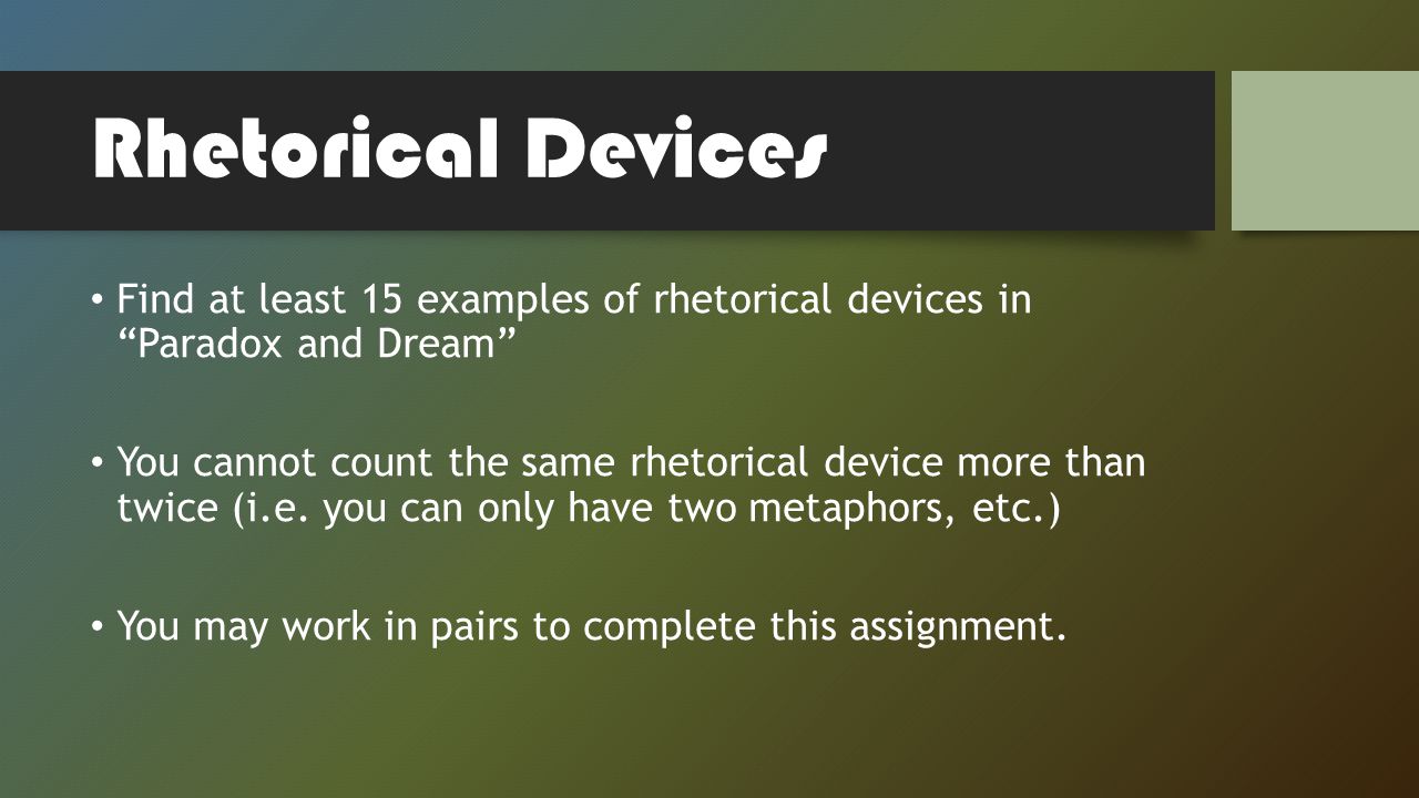 Rhetorical Devices Find at least 15 examples of rhetorical devices in Paradox and Dream