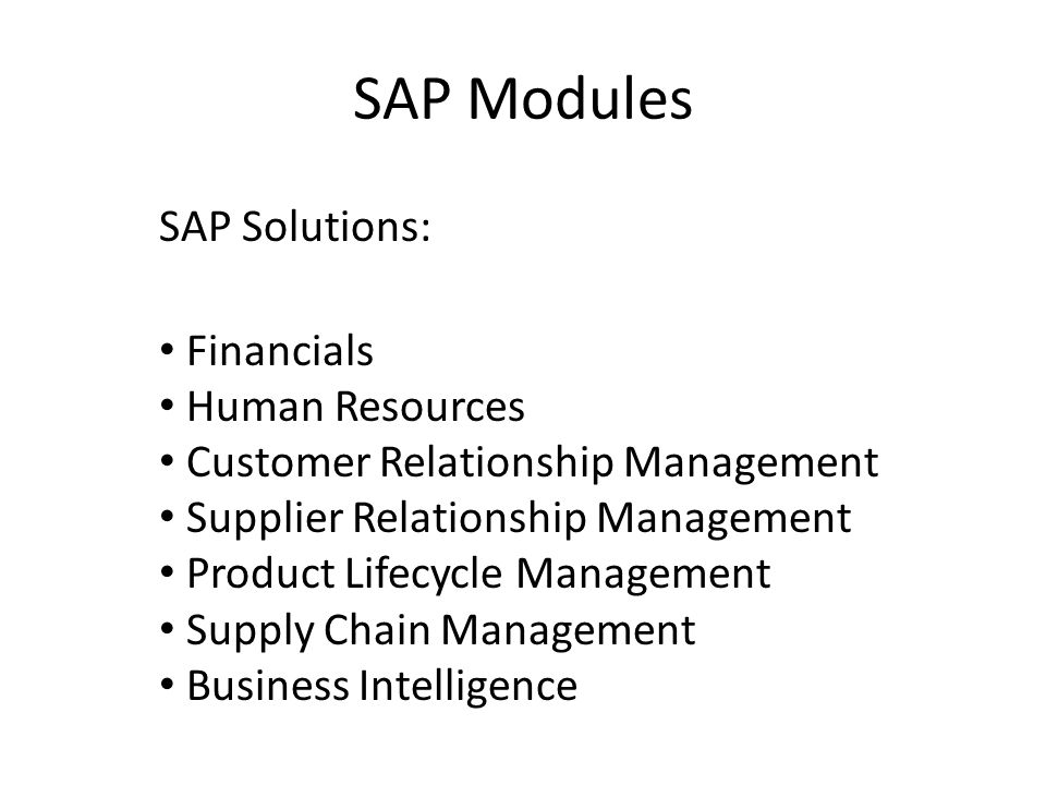 SAP Modules SAP Solutions: Financials Human Resources