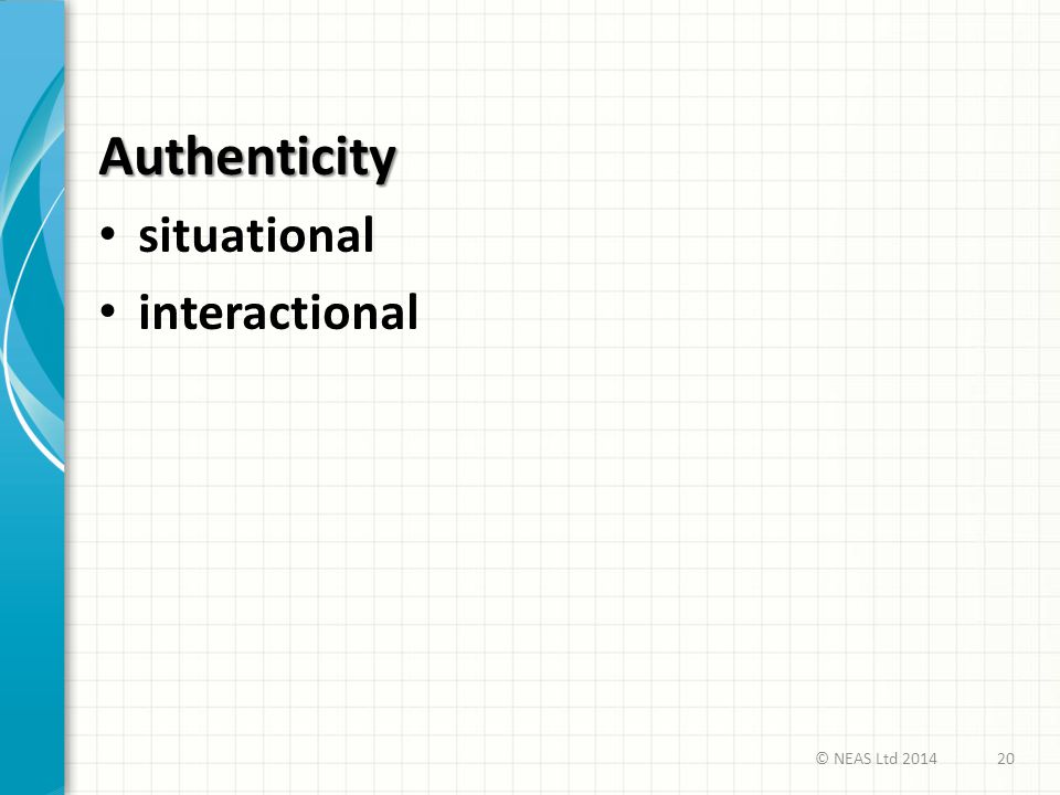 Authenticity situational interactional © NEAS Ltd 2014