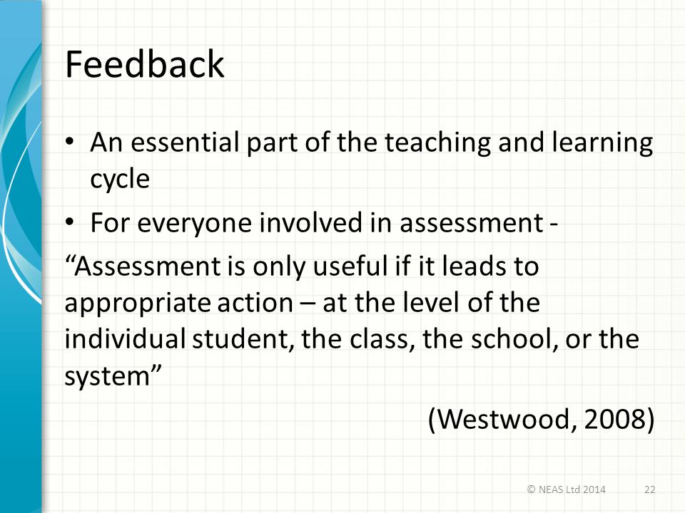 Feedback An essential part of the teaching and learning cycle
