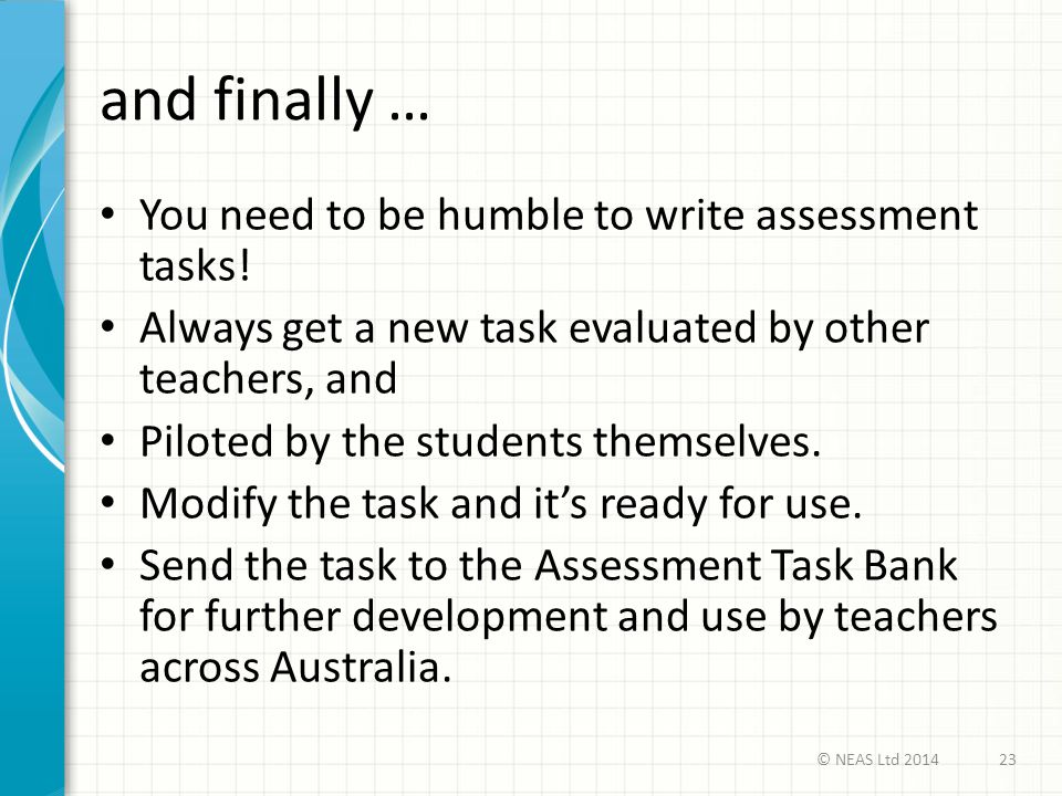 and finally … You need to be humble to write assessment tasks!