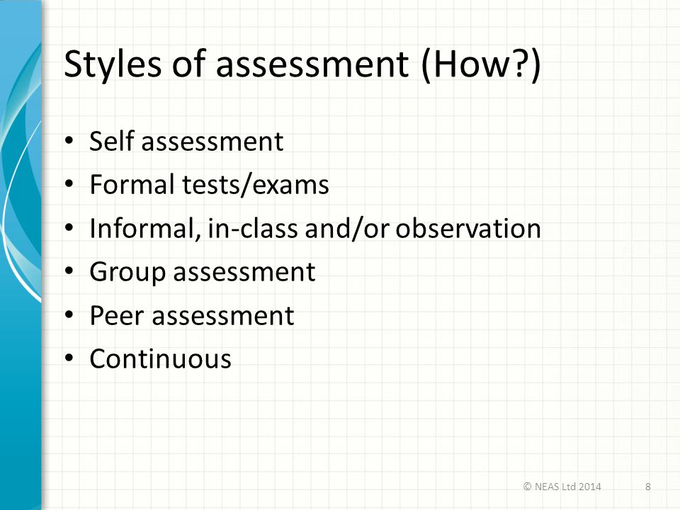Styles of assessment (How )