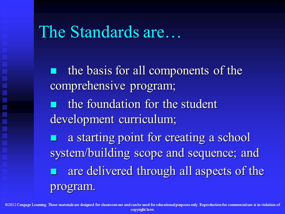 The Standards are… the basis for all components of the comprehensive program; the foundation for the student development curriculum;