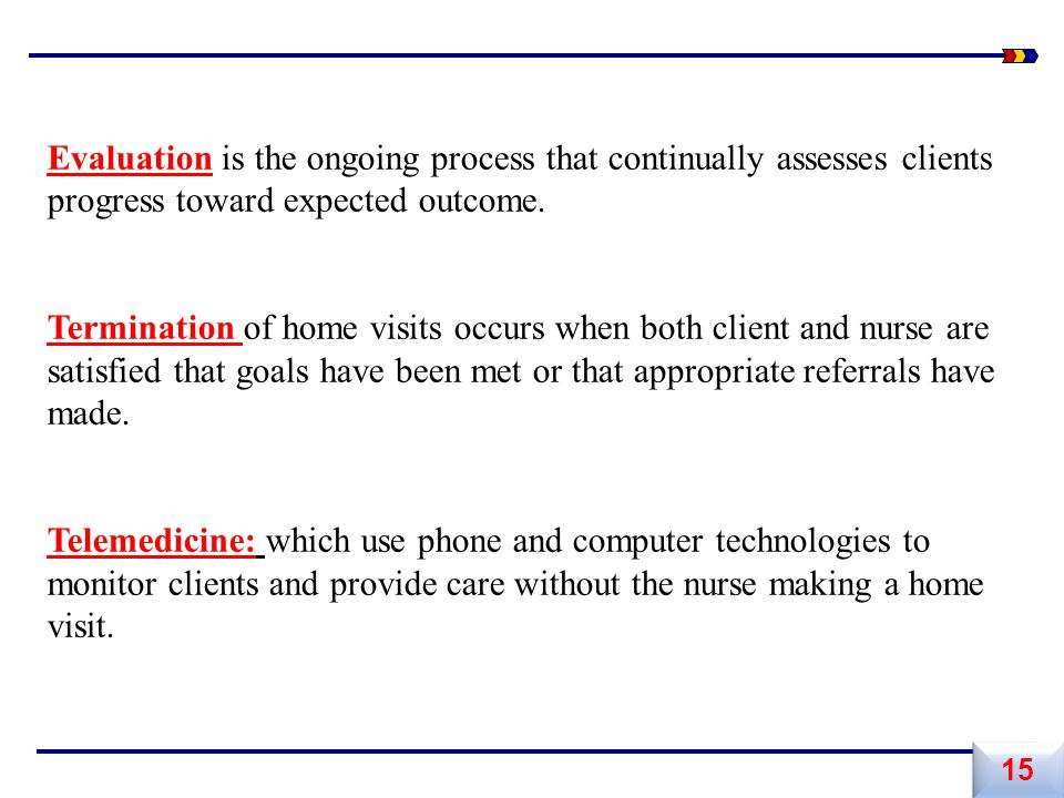 Evaluation is the ongoing process that continually assesses clients progress toward expected outcome.