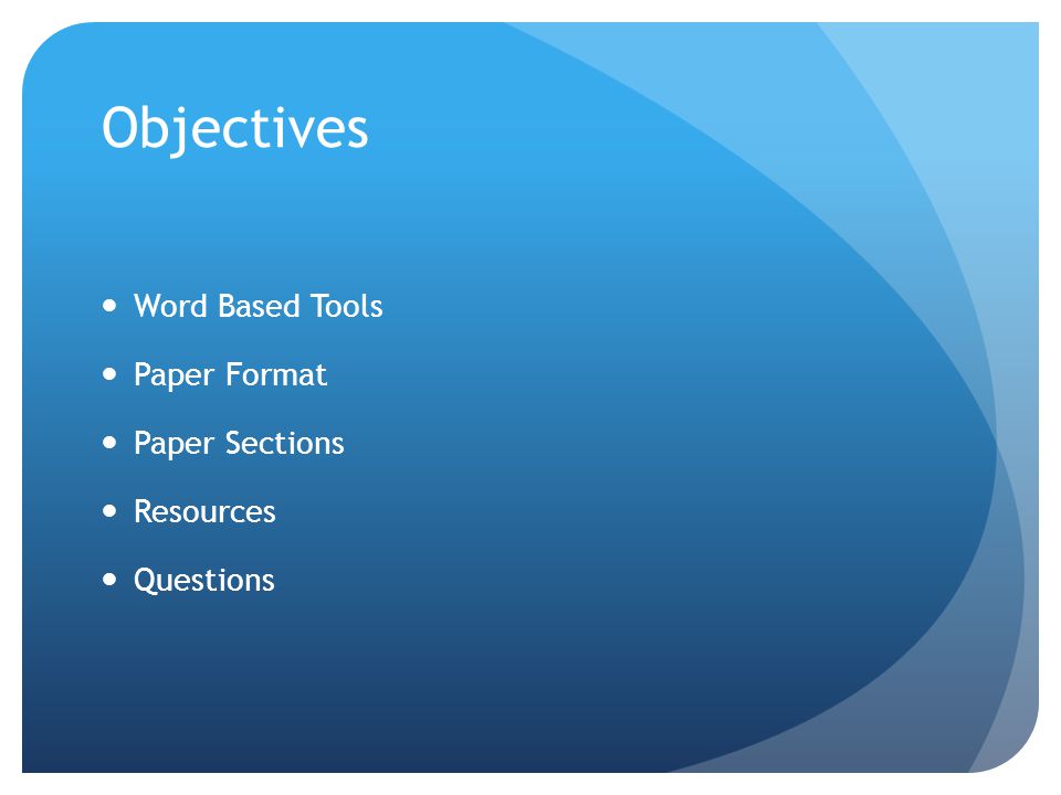 Objectives Word Based Tools Paper Format Paper Sections Resources