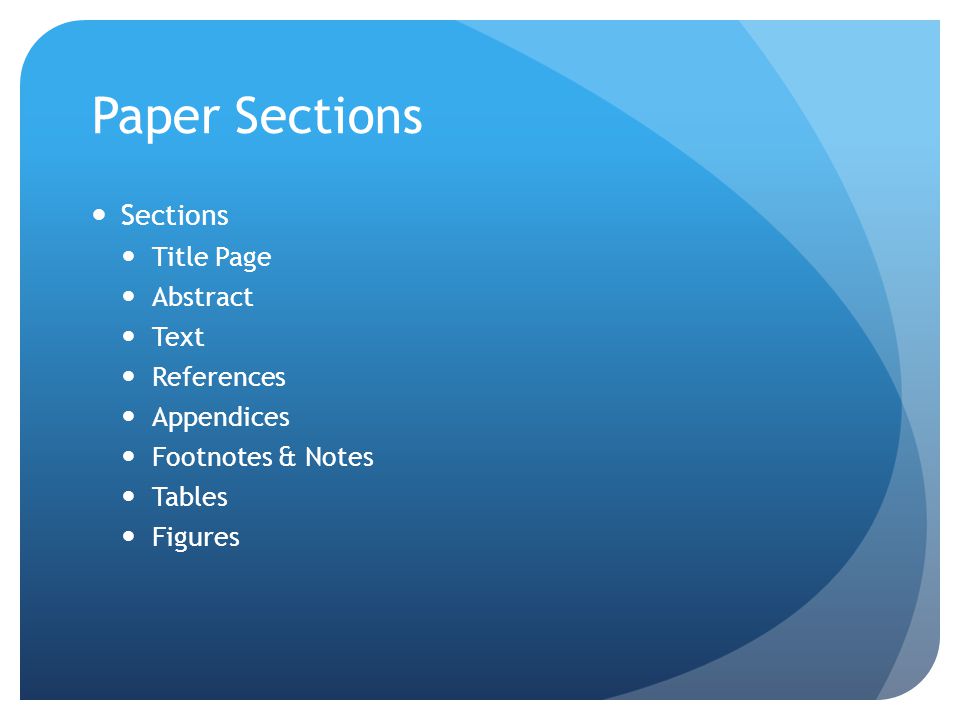 Paper Sections Sections Title Page Abstract Text References Appendices