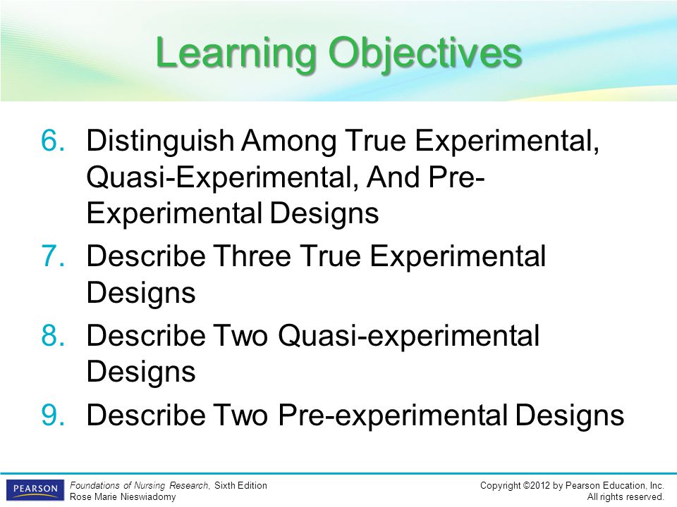 Learning Objectives Distinguish Among True Experimental, Quasi-Experimental, And Pre-Experimental Designs.