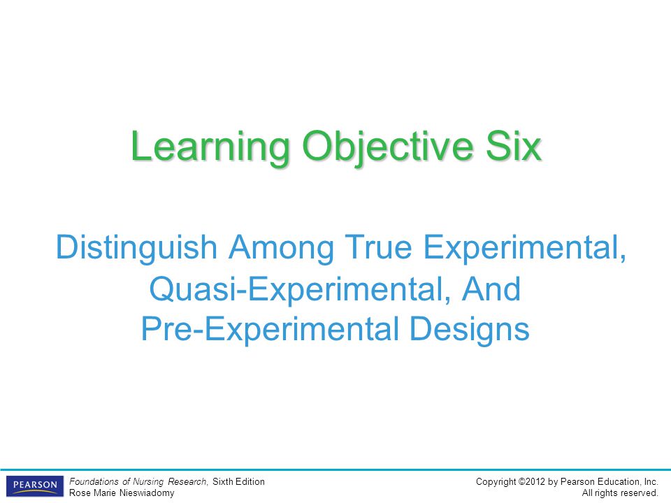 Learning Objective Six Distinguish Among True Experimental, Quasi-Experimental, And Pre-Experimental Designs