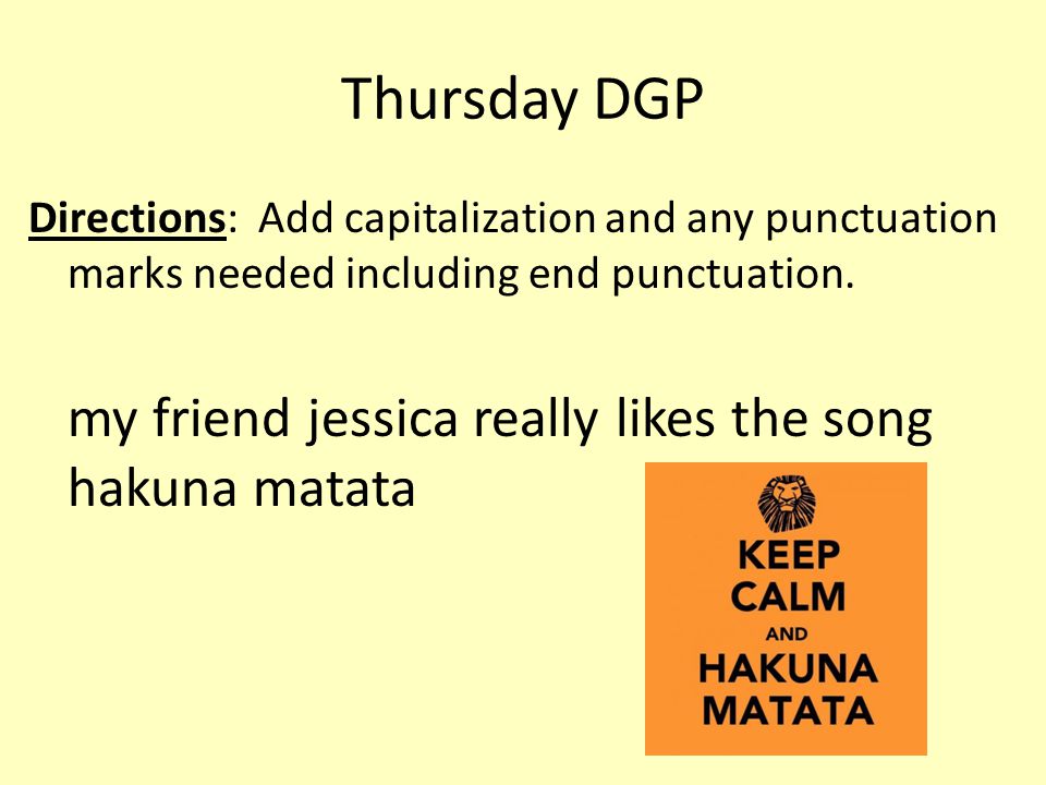 Thursday DGP my friend jessica really likes the song hakuna matata