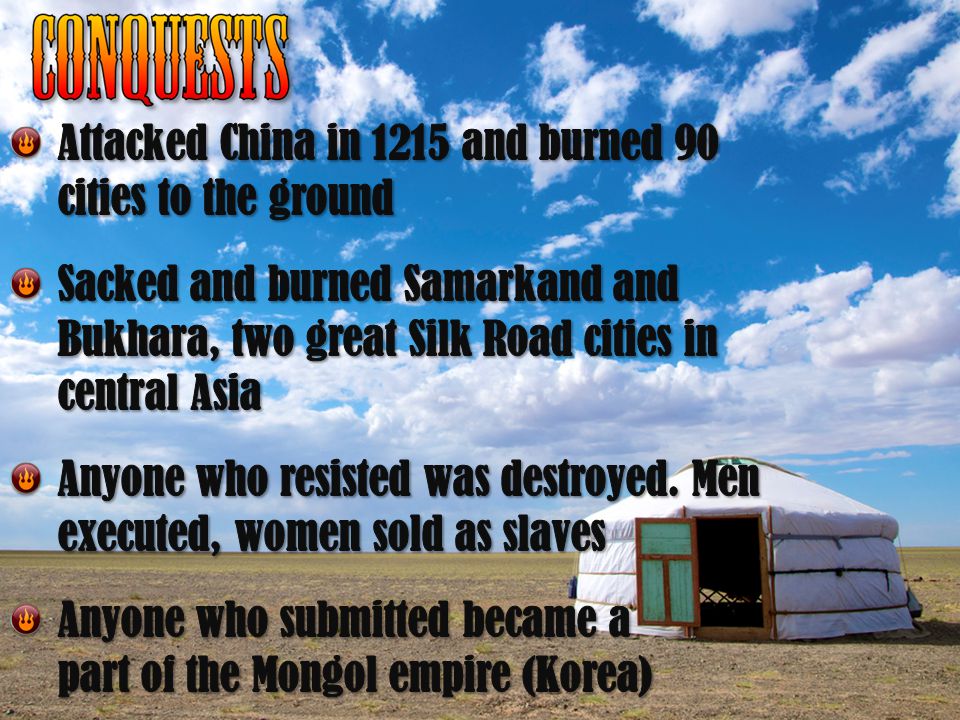 © Students of History So who are the Mongols Attacked China in 1215 and burned 90 cities to the ground.