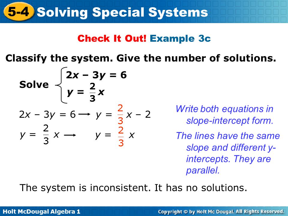 Check It Out! Example 3c Classify the system. Give the number of solutions. 2x – 3y = 6. Solve. y = x.