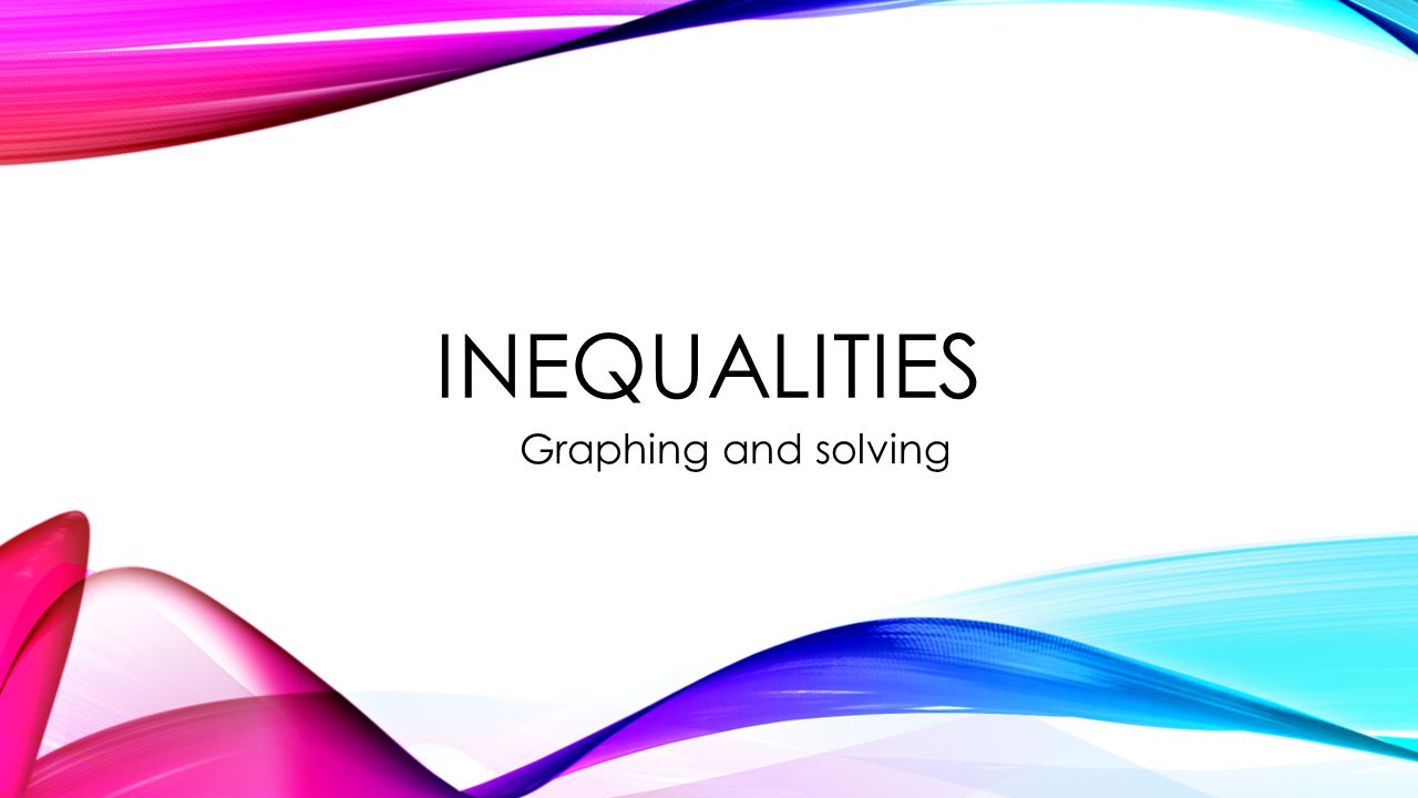 Inequalities Graphing and solving