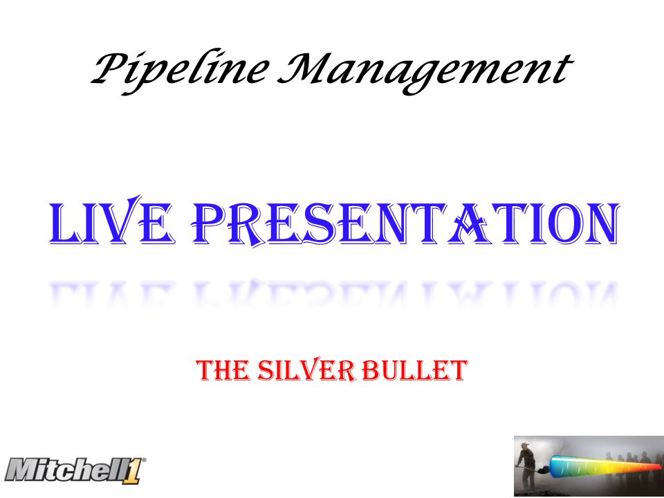 Pipeline Management Live Presentation The Silver Bullet