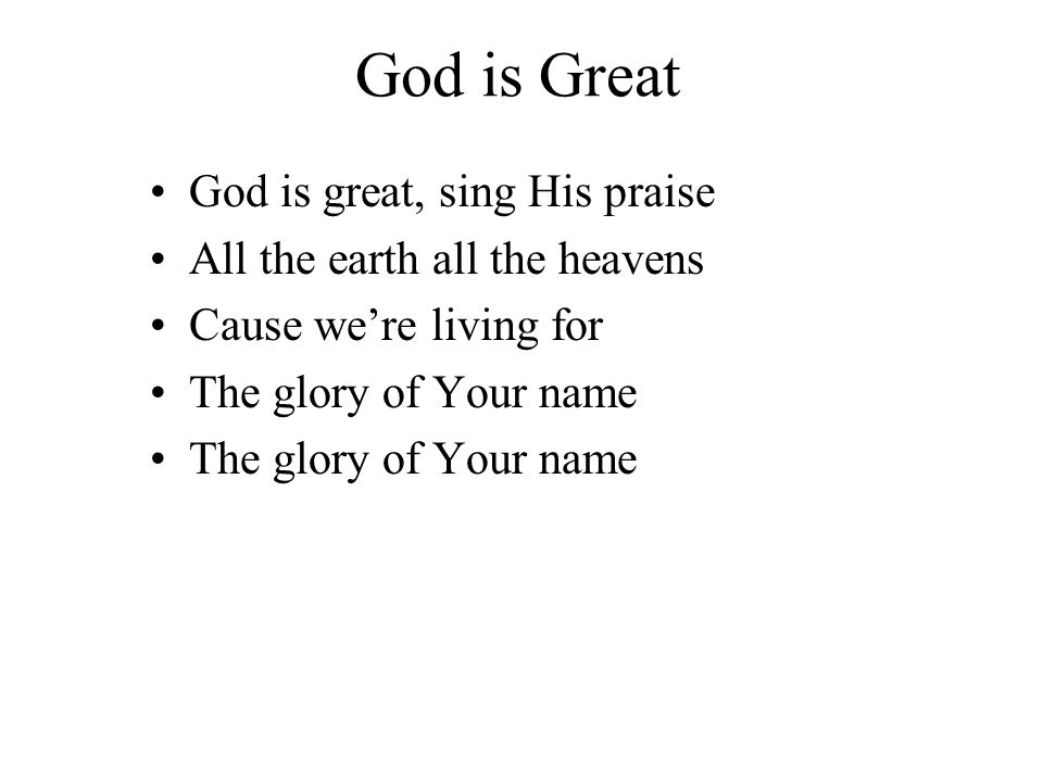 God is Great God is great, sing His praise