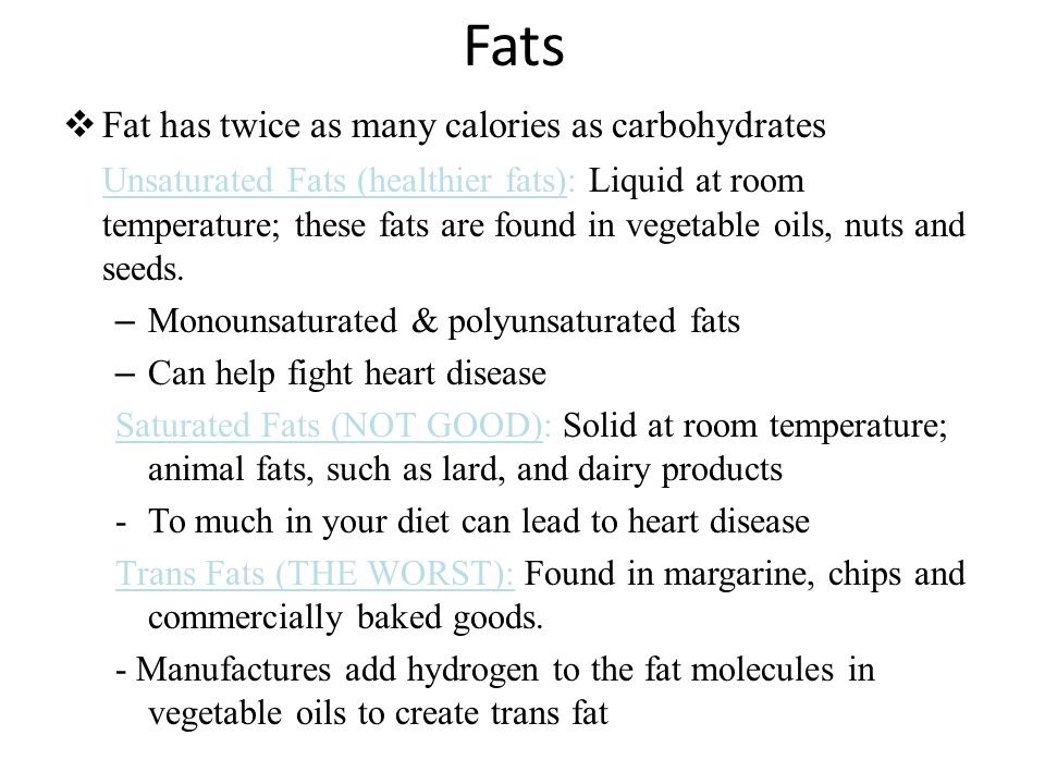Fats Fat has twice as many calories as carbohydrates