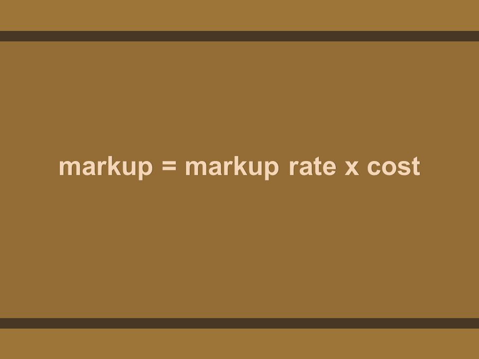 markup = markup rate x cost