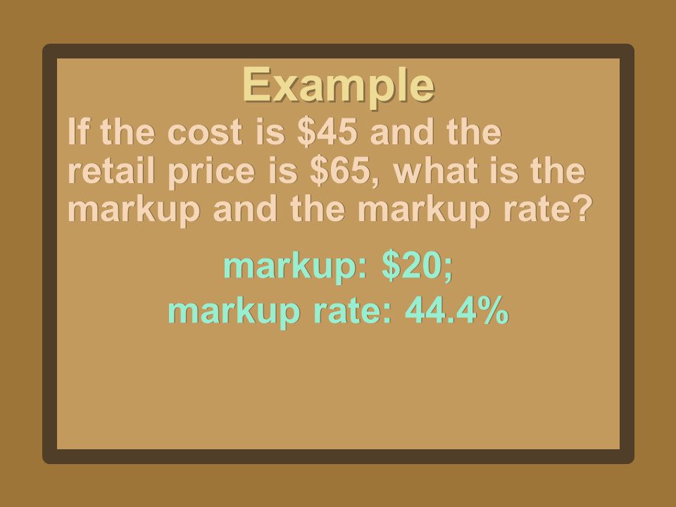 markup: $20; markup rate: 44.4%
