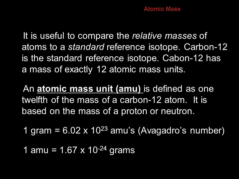 1 gram = 6.02 x 1023 amu’s (Avagadro’s number)