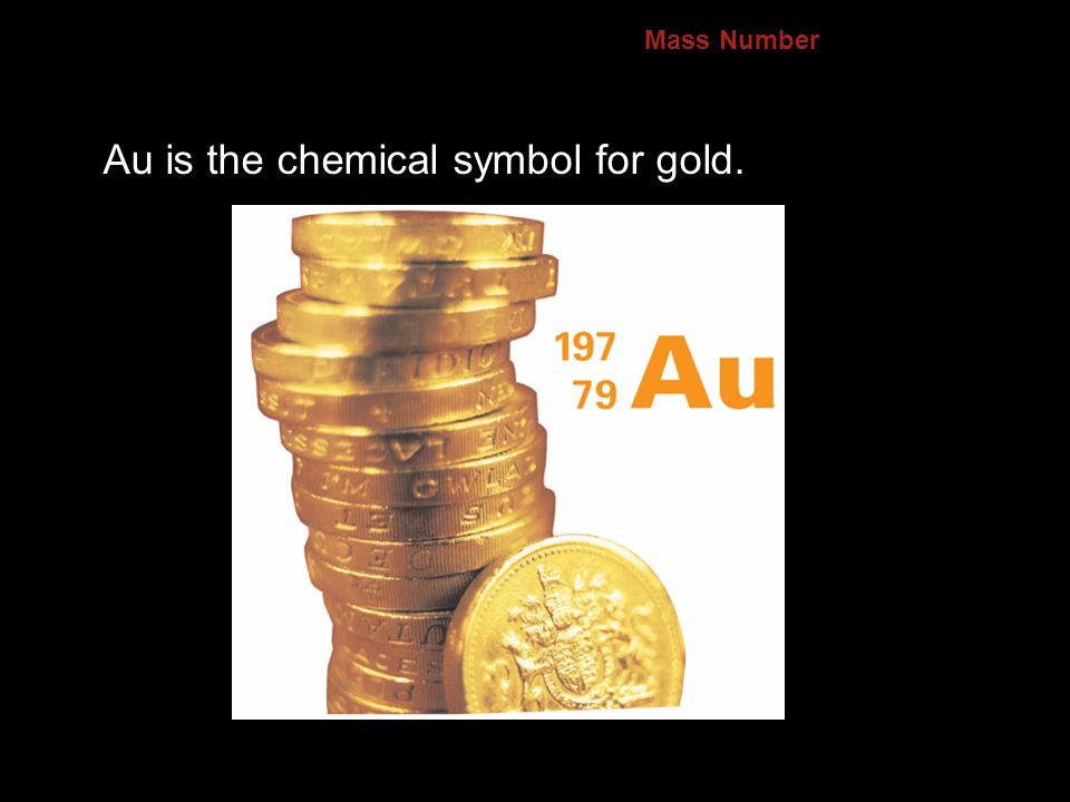 Au is the chemical symbol for gold.