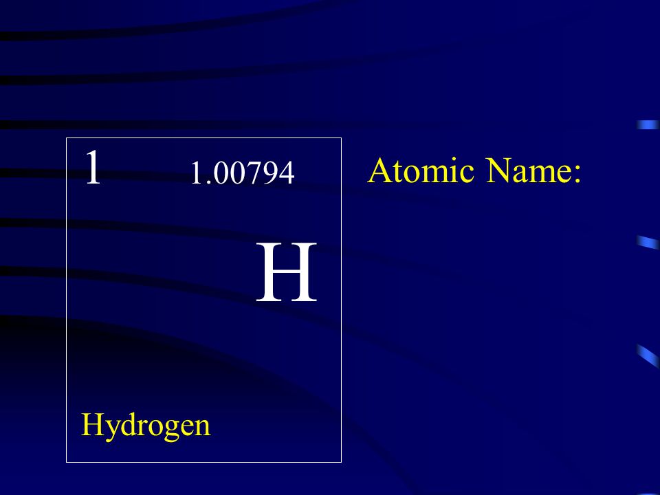 H Hydrogen Atomic Name: