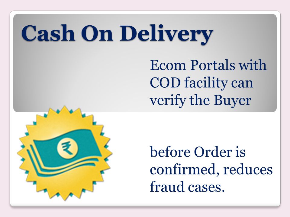 Cash On Delivery Ecom Portals with COD facility can verify the Buyer