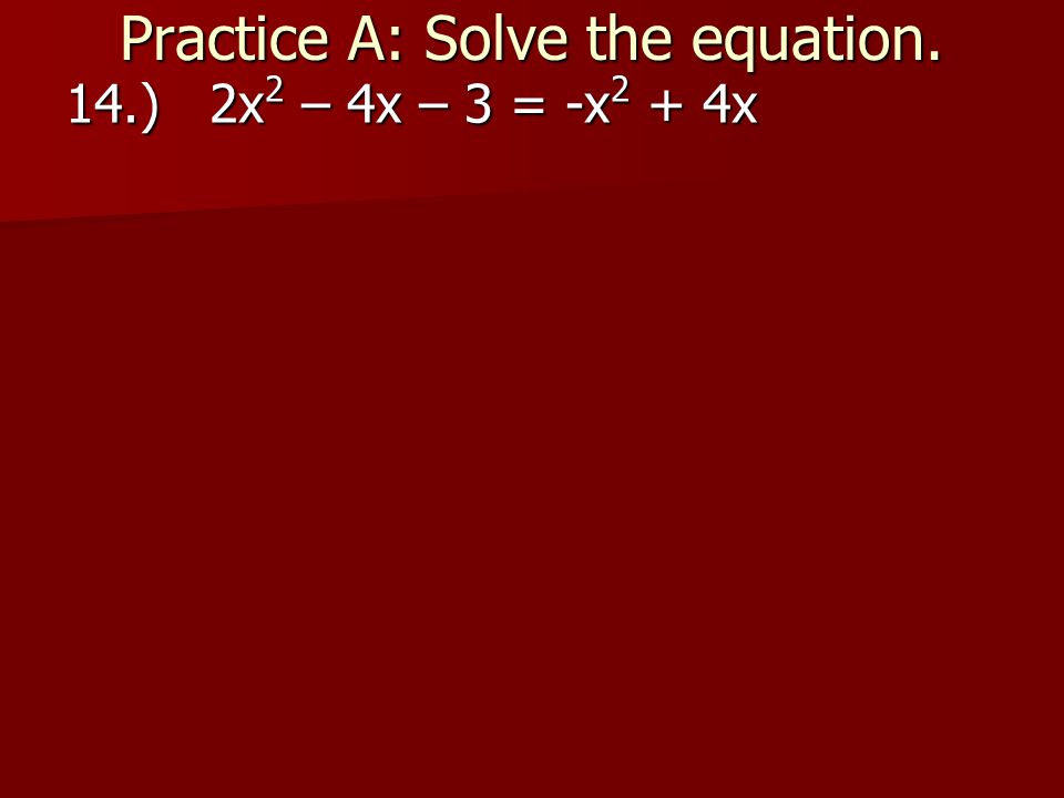Practice A: Solve the equation.