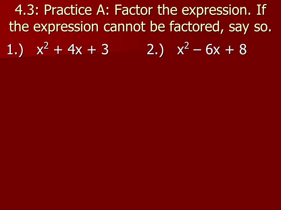 4. 3: Practice A: Factor the expression