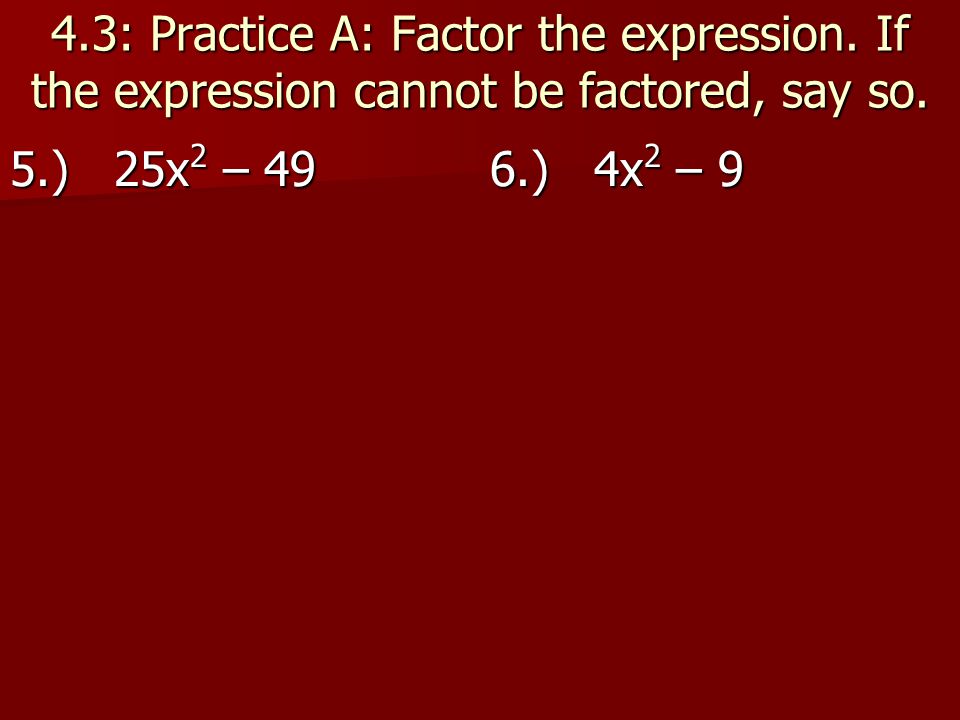 4. 3: Practice A: Factor the expression