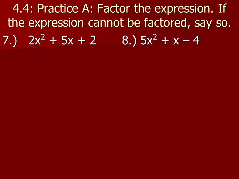 4. 4: Practice A: Factor the expression
