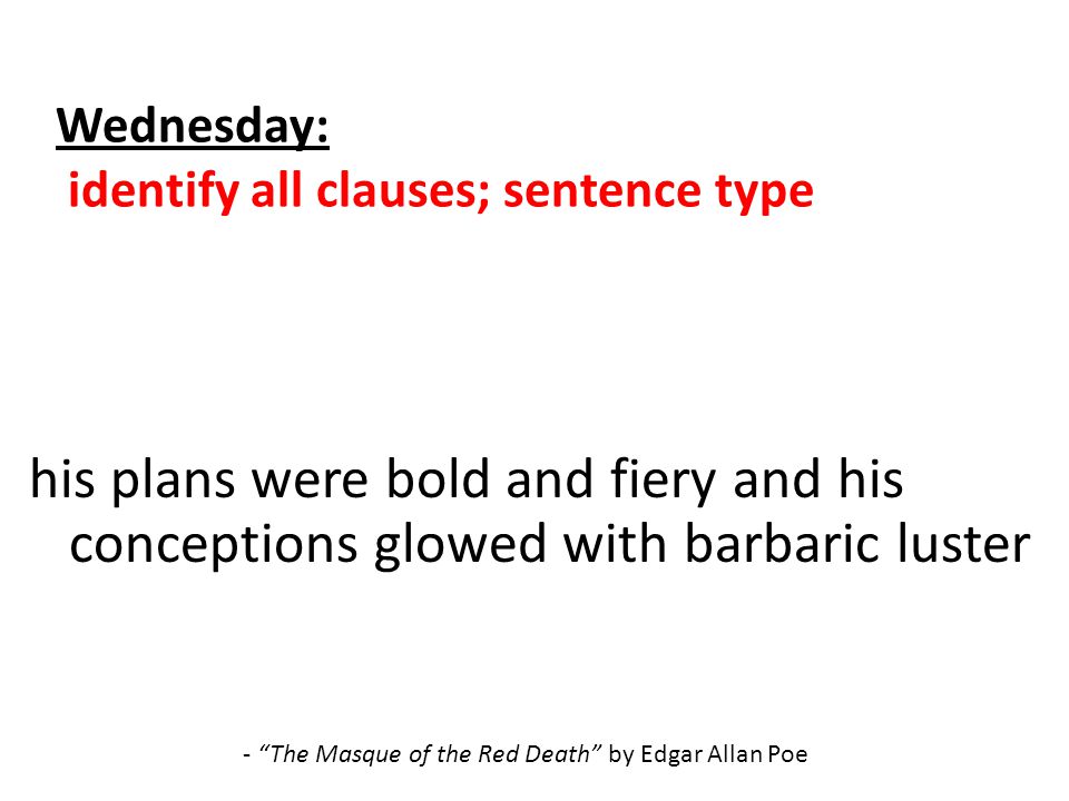 Wednesday: identify all clauses; sentence type
