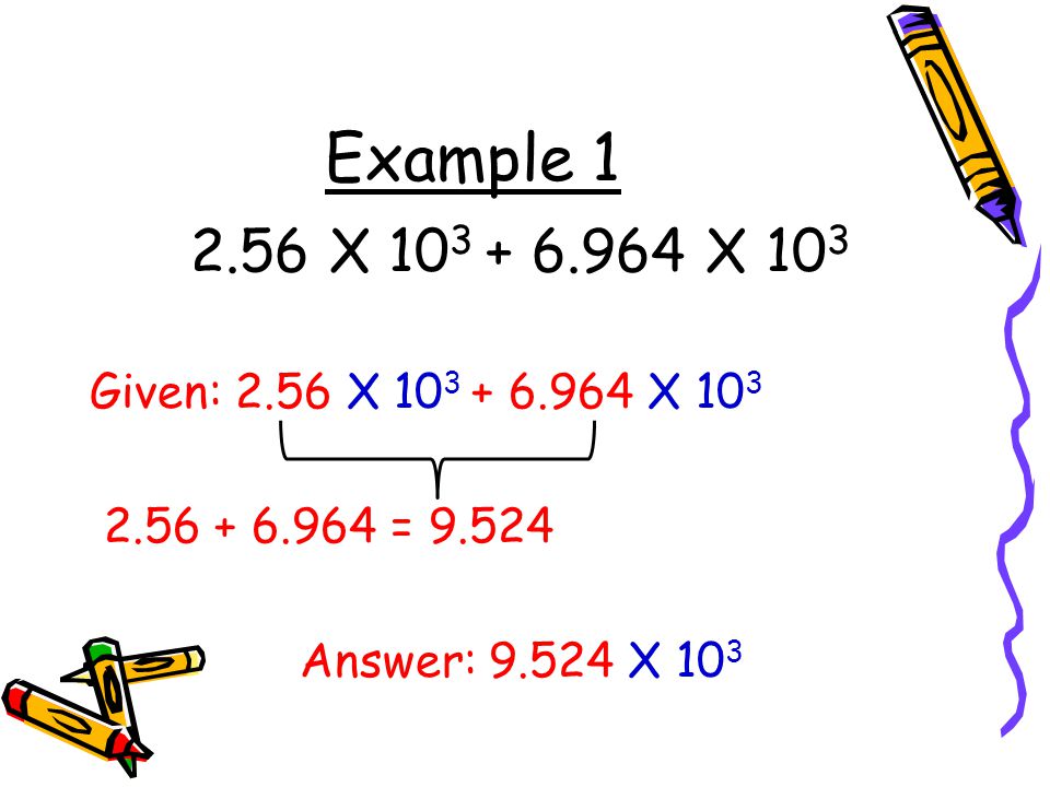 Example X X 103. Given: 2.56 X X 103.