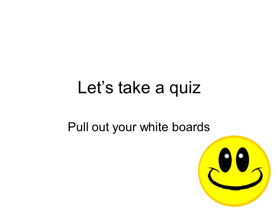 Pull out your white boards