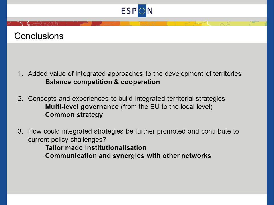 Conclusions Added value of integrated approaches to the development of territories. Balance competition & cooperation.