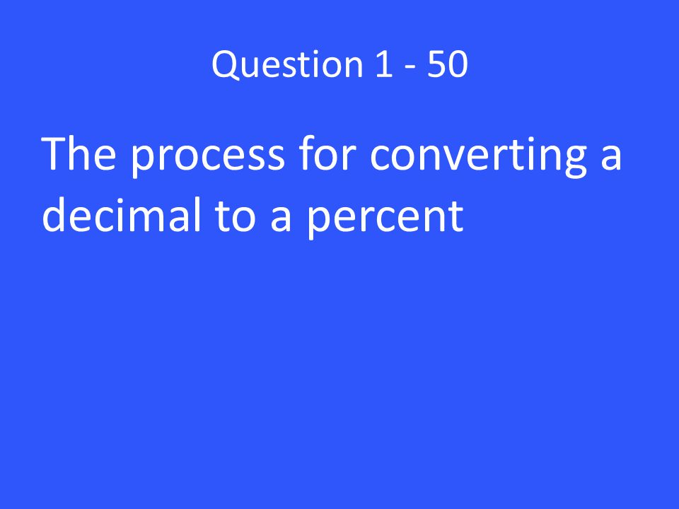 The process for converting a decimal to a percent