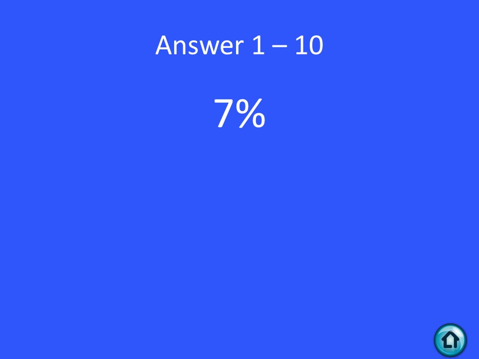 Answer 1 – 10 7%