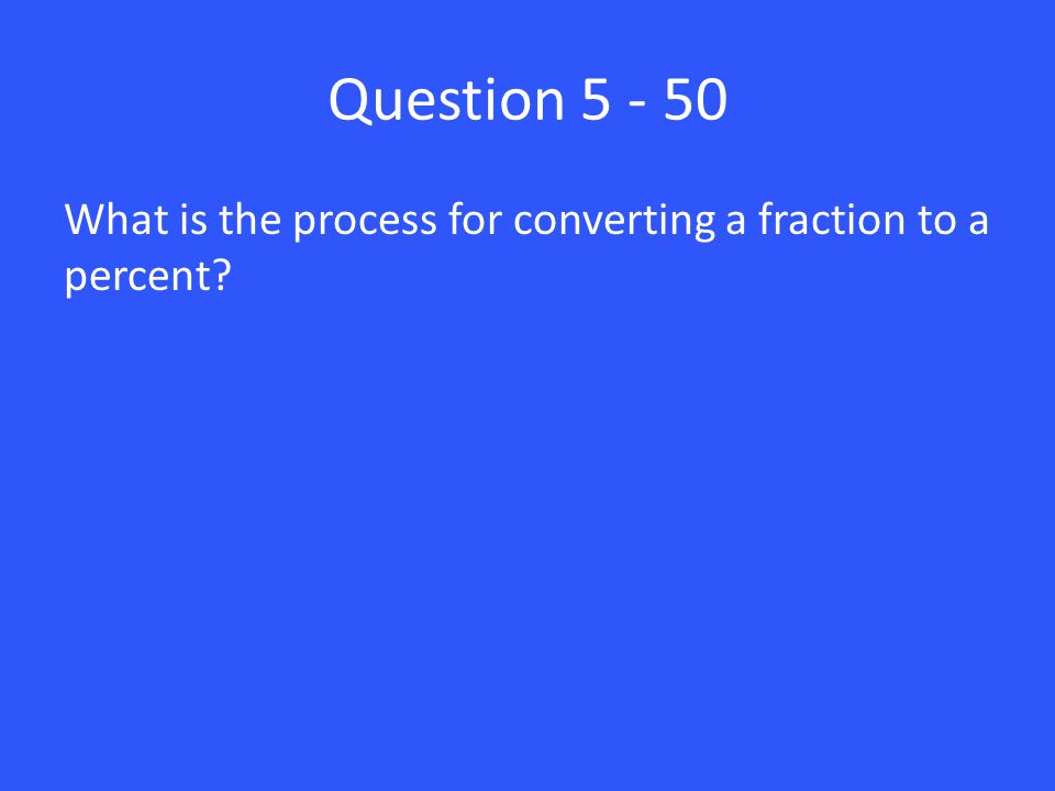 Question What is the process for converting a fraction to a percent