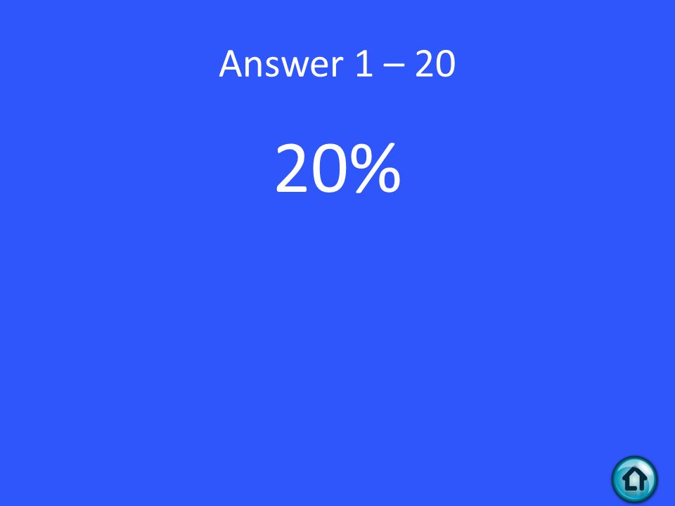 Answer 1 – 20 20%