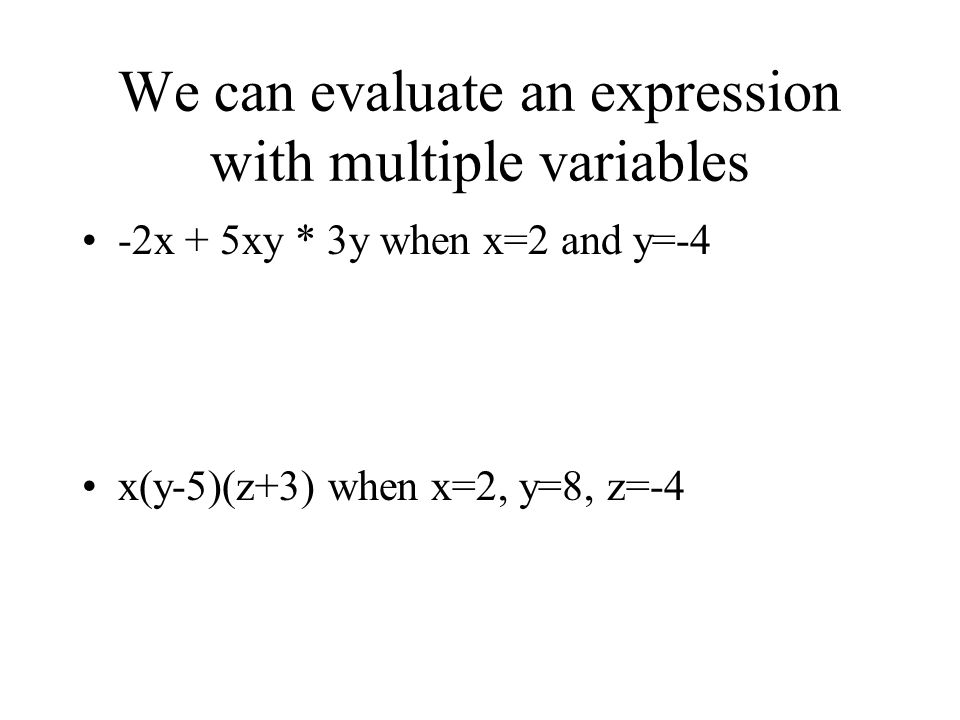We can evaluate an expression with multiple variables