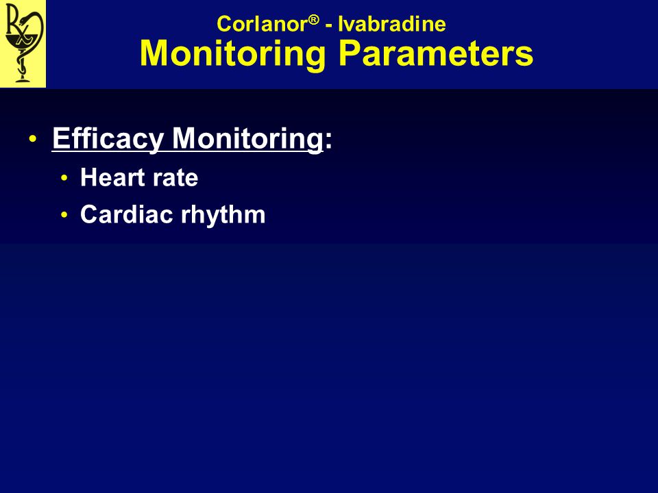 Corlanor® - Ivabradine Monitoring Parameters