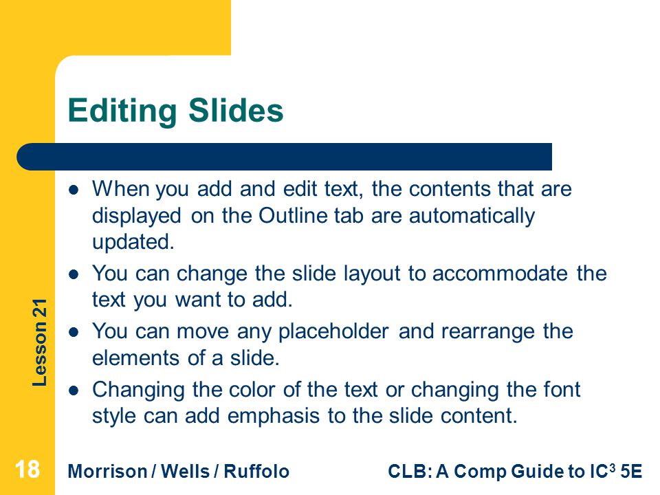 Editing Slides When you add and edit text, the contents that are displayed on the Outline tab are automatically updated.