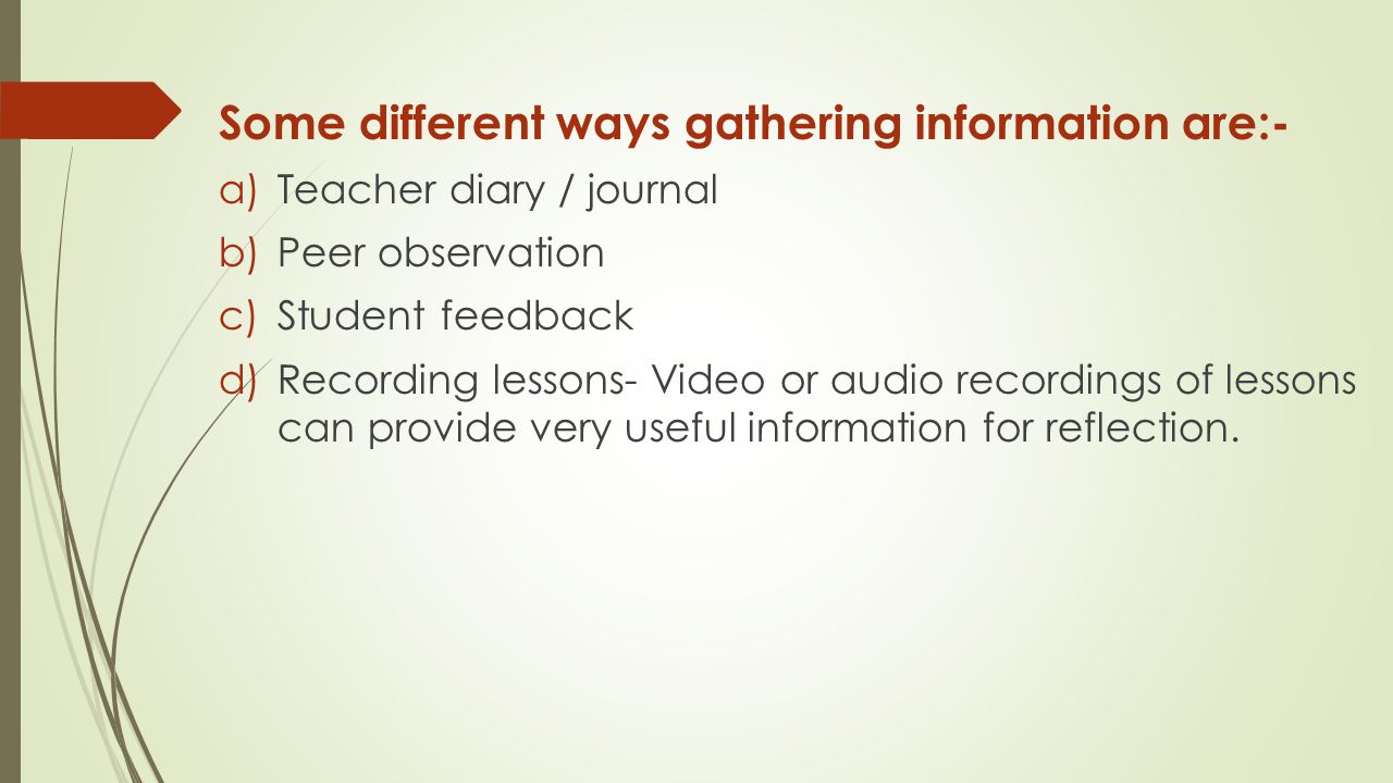 Some different ways gathering information are:-