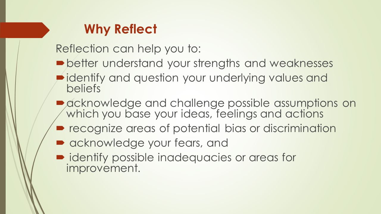 Why Reflect Reflection can help you to: