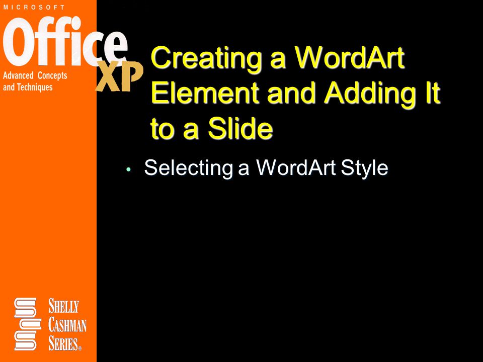 Creating a WordArt Element and Adding It to a Slide