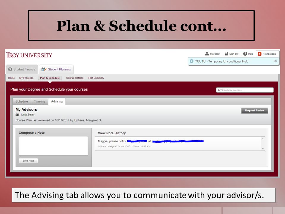 Plan & Schedule cont… The Advising tab allows you to communicate with your advisor/s.