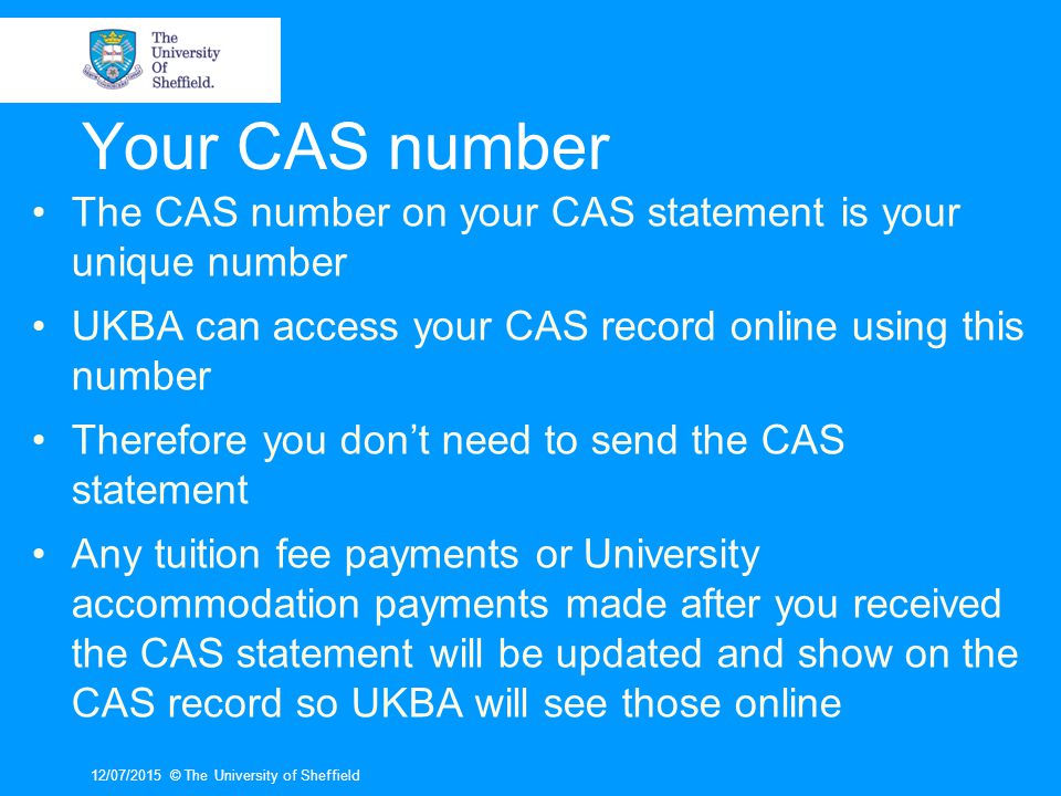 Your CAS number The CAS number on your CAS statement is your unique number. UKBA can access your CAS record online using this number.