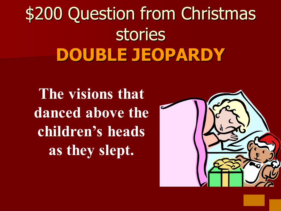 $200 Question from Christmas stories DOUBLE JEOPARDY