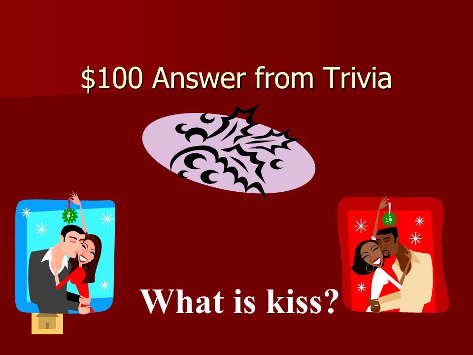 $100 Answer from Trivia What is kiss