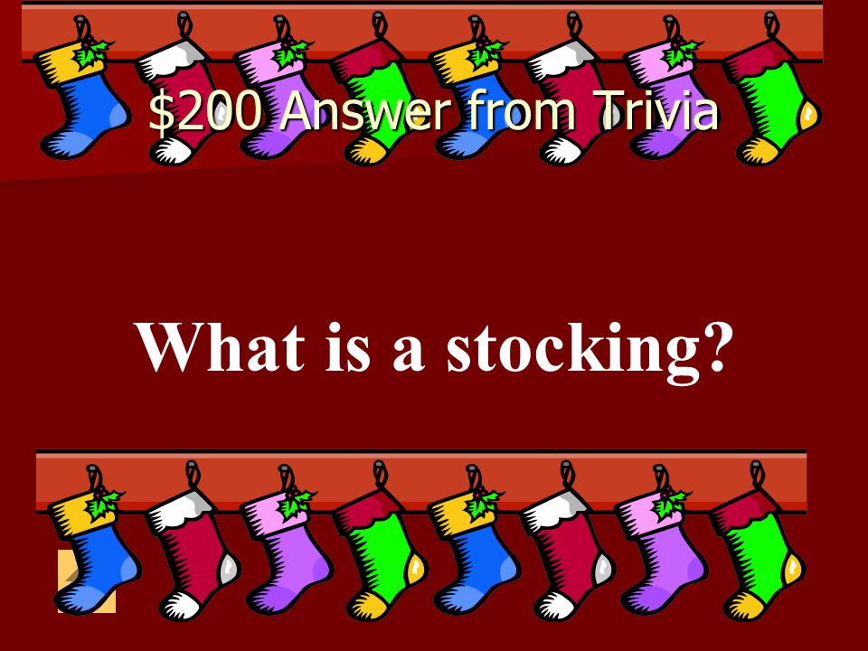 $200 Answer from Trivia What is a stocking
