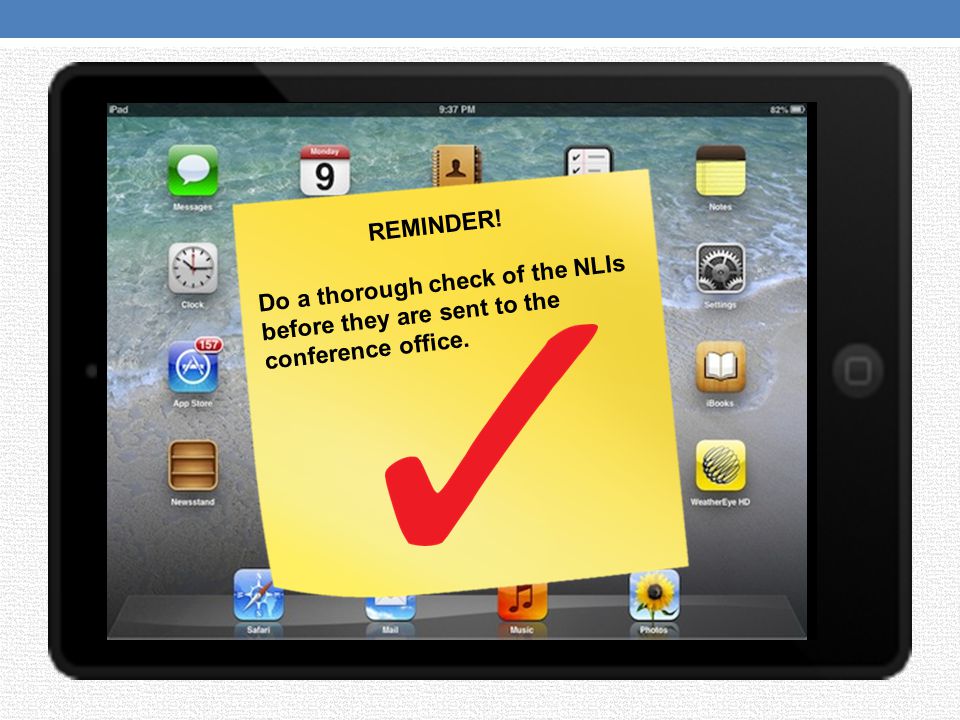 REMINDER. Do a thorough check of the NLIs before they are sent to the conference office.