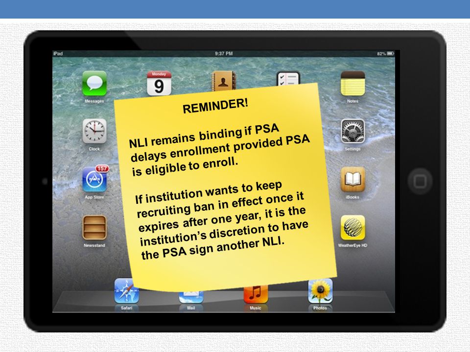 REMINDER! NLI remains binding if PSA delays enrollment provided PSA is eligible to enroll.
